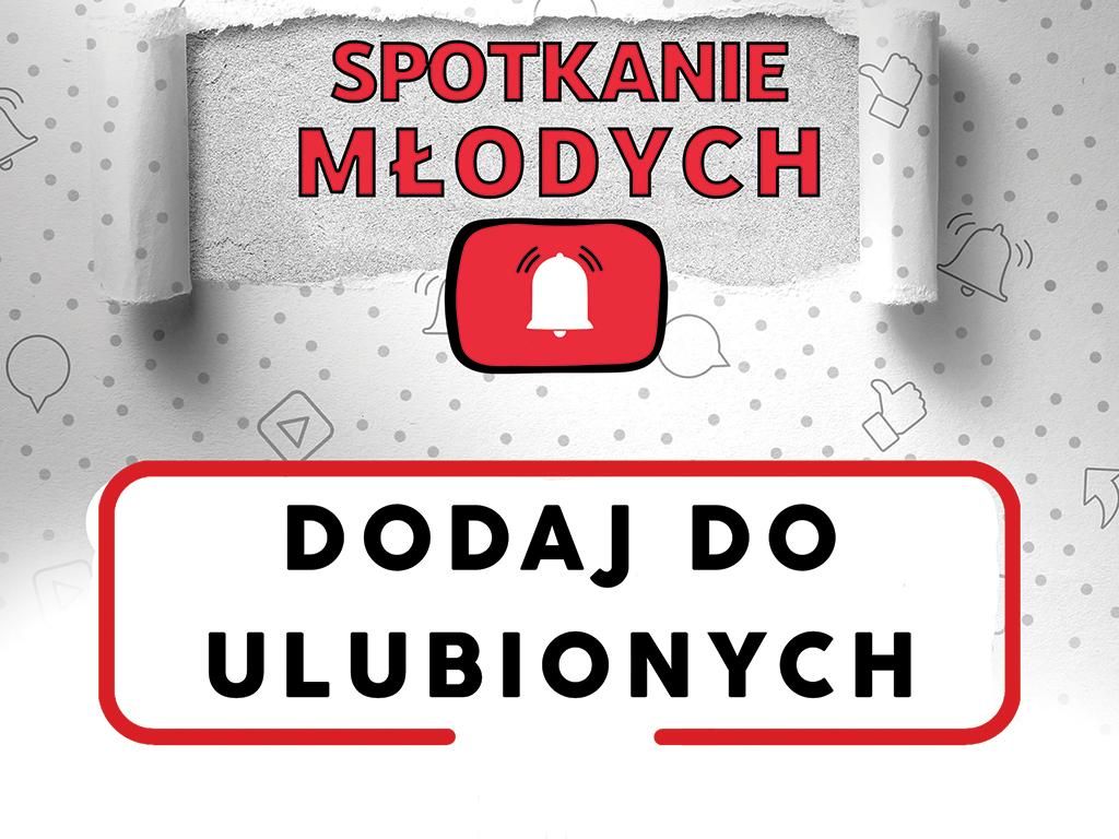 Spotkanie Młodych 2023 - „Dodaj do ulubionych”