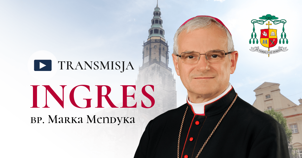 Transmisja online ingresu Biskupa Marka Mendyka