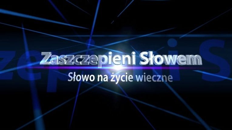 Cykl rozważań "Zaszczepieni Słowem" [FILM]
