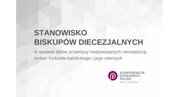 Stanowisko biskupów diecezjalnych w sprawie aktów przemocy motywowanych nienawiścią wobec Kościoła katolickiego i jego wiernych
