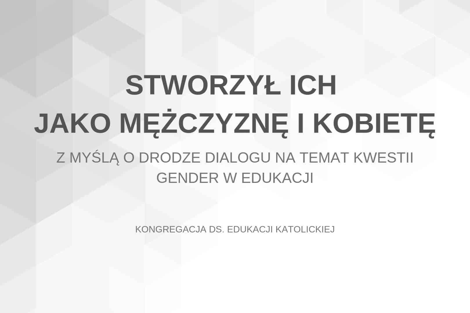 Dokument „Mężczyzną i kobietą ich stworzył. Z myślą o drodze dialogu o kwestii gender w edukacji”