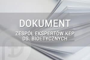 Dokument Zespołu Ekspertów KEP ds. Bioetycznych