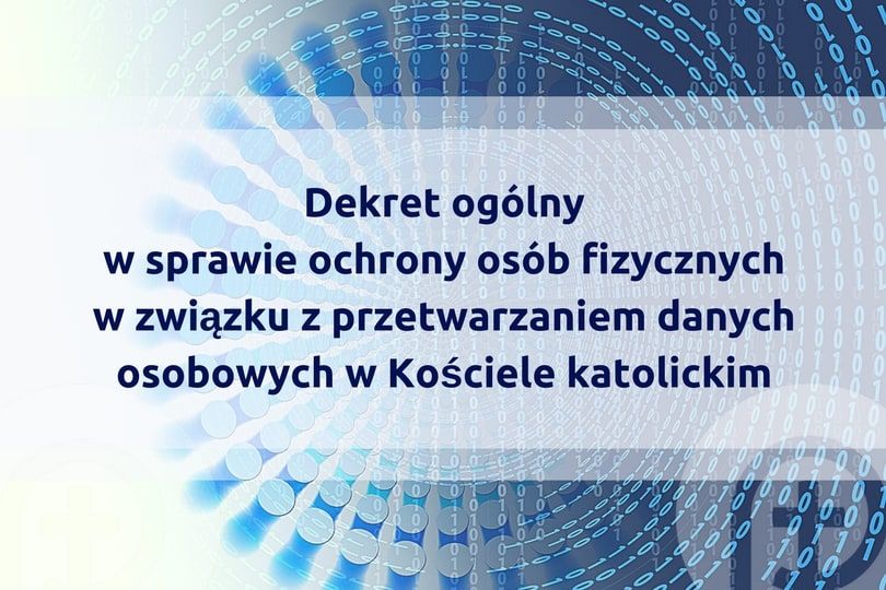 Promulgacja Dekretu ogólnego w sprawie ochrony osób fizycznych w związku z przetwarzaniem danych osobowych w Kościele katolickim