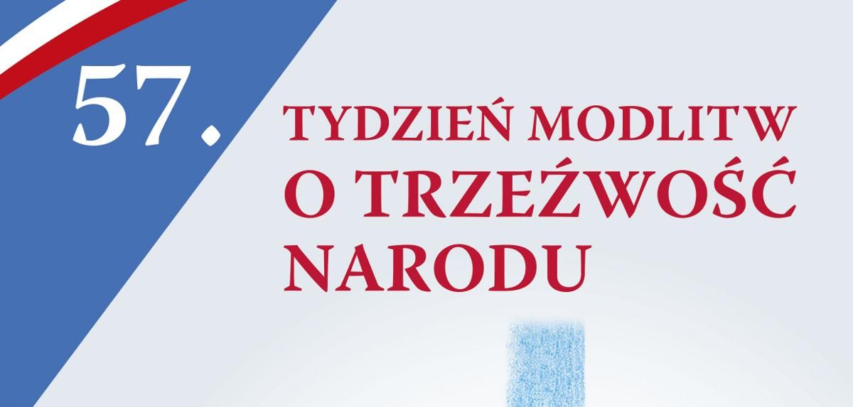 57. Tydzień Modlitw o Trzeźwość Narodu.