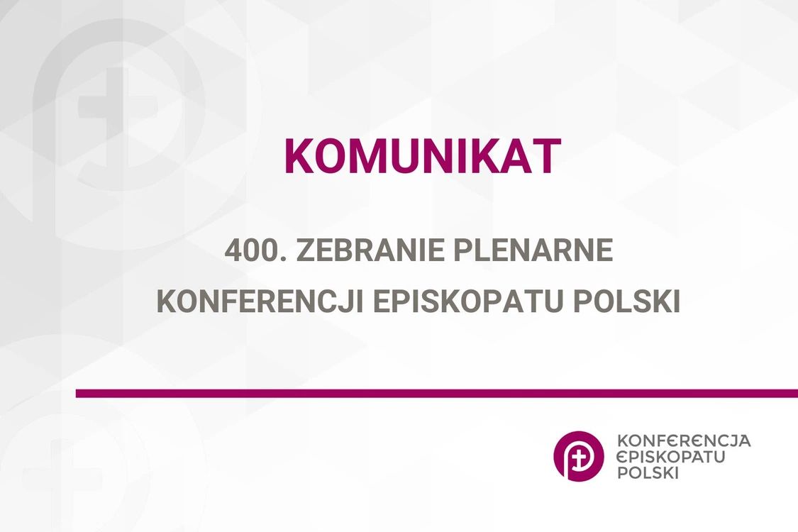 Komunikat z 400. Zebrania Plenarnego Konferencji Episkopatu Polski